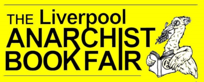 Logo - rectangular yellow background, with black text saying: The Liverpool Anarchist Bookfair. To the right of the text is a black and white picture of a cartoon Liverbird with a branch in their mouth and holding a book with their wings.